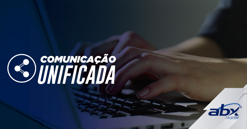 Comunicação unificada e colaboração: como utilizá-las em sua empresa?