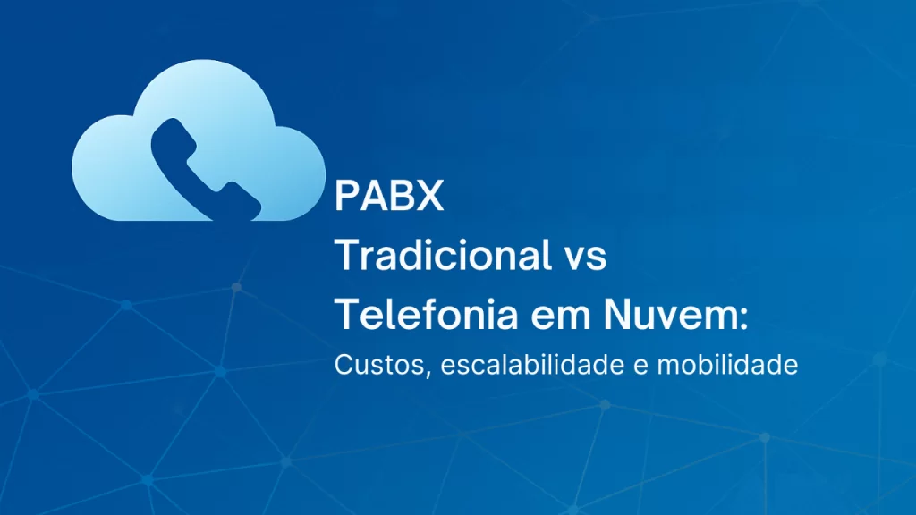 PABX Tradicional vs Telefonia em Nuvem